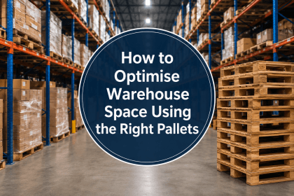 Optimise Warehouse Space Using the Right Pallets